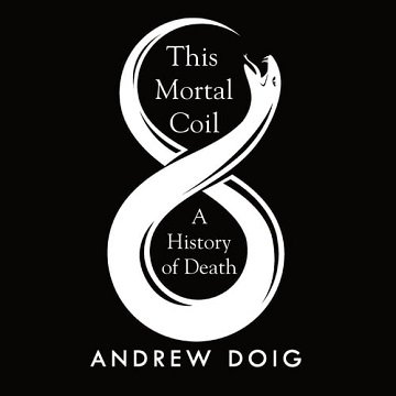 This Mortal Coil A History of Death [Audiobook]