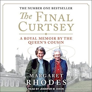 The Final Curtsey A Royal Memoir by the Queen’s Cousin [Audiobook]