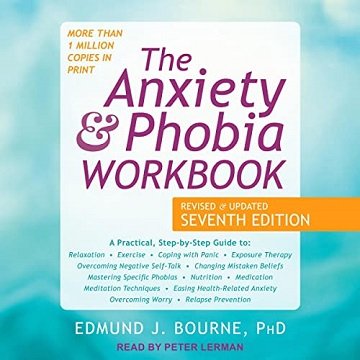 The Anxiety and Phobia Workbook Revised and Updated Seventh Edition [Audiobook]