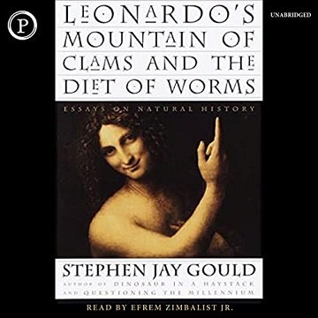 Leonardo's Mountain of Clams and the Diet of Worms Essays on Natural History [Audiobook]