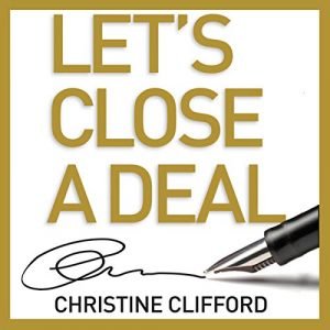 Let’s Close a Deal Turn Contacts into Paying Customers for Your Company, Product, Service or Cause [Audiobook]