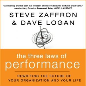 The Three Laws of Performance Rewriting the Future of Your Organization and Your Life [Audiobook]