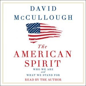 The American Spirit Who We Are and What We Stand For [Audiobook]