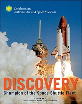Space Shuttle Discovery: The Champion of the Space Shuttle Fleet (Smithsonian Series)