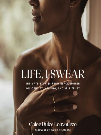 Life, I Swear Intimate Stories from Black Women on Identity, Healing, and Self-Trust [Audiobook]