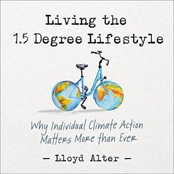 Living the 1.5 Degree Lifestyle Why Individual Climate Action Matters More Than Ever [Audiobook]