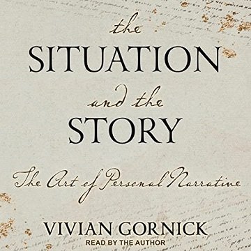 The Situation and the Story The Art of Personal Narrative, 2022 Edition [Audiobook]