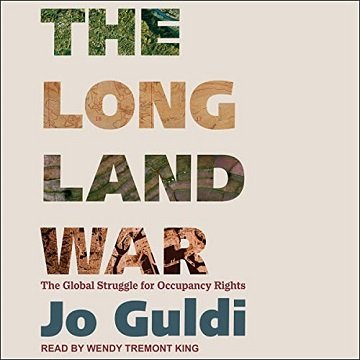 The Long Land War The Global Struggle for Occupancy Rights [Audiobook]