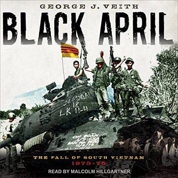 Black April The Fall of South Vietnam, 1973-75 [Audiobook]