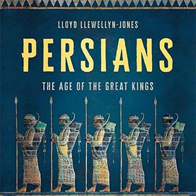Persians The Age of the Great Kings (Audiobook)