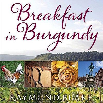 Breakfast in Burgundy A Hungry Irishman in the Belly of France (Audiobook)