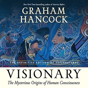 Visionary The Mysterious Origins of Human Consciousness (The Definitive Edition of Supernatural) [Audiobook]