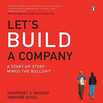 Let’s Build a Company A Start-Up Story Minus the Bulls–t [Audiobook]