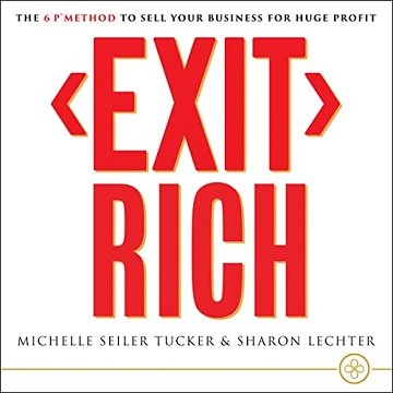 Exit Rich The 6 P Method to Sell Your Business for Huge Profit [Audiobook]