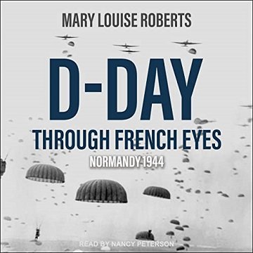 D-Day Through French Eyes Normandy 1944 [Audiobook]