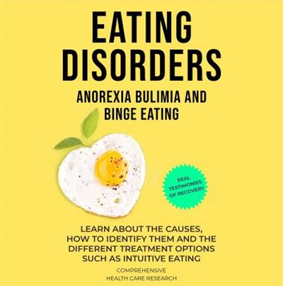 Eating Disorders Anorexia, Bulimia and Binge Eating How to Recover Effectively