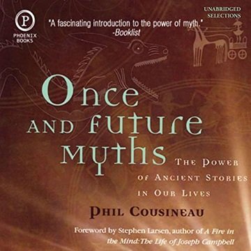 Once and Future Myths The Power of Ancient Stories in Our Lives [Audiobook]