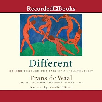 Different Gender and Our Primate Heritage aka Different Gender Through the Eyes of a Primatologist [Audiobook]