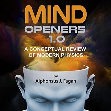 Mind Openers 1.0 A Conceptual Review of Modern Physics [Audiobook]