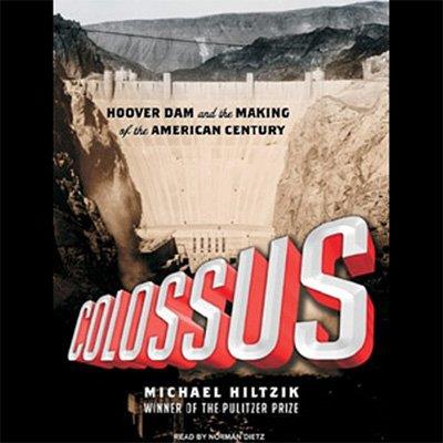 Colossus Hoover Dam and the Making of the American Century (Audiobook)