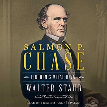 Salmon P. Chase Lincoln's Vital Rival [Audiobook]