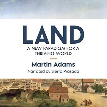 Land A New Paradigm for a Thriving World [Audiobook]