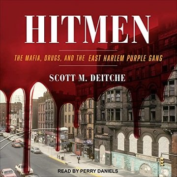 Hitmen The Mafia, Drugs, and the East Harlem Purple Gang [Audiobook]