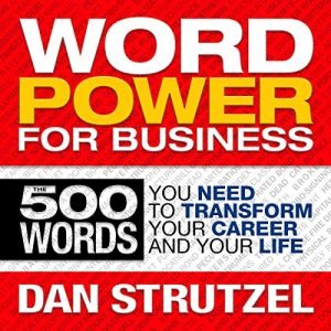 Word Power for Business 500 Words You Need to Transform Your Career and Your Life [Audiobook]
