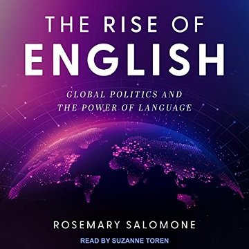 The Rise of English Global Politics and the Power of Language [Audiobook]