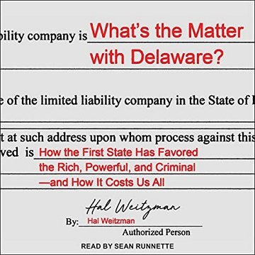 What's the Matter with Delaware How the First State Has Favored the Rich, Powerful and Criminal and How It Costs [Audiobook]