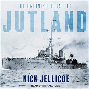 Jutland The Unfinished Battle [Audiobook]
