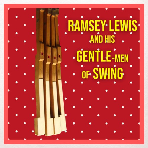 Ramsey Lewis Trio - Ramsey Lewis and His Gentlemen of Swing - 2022