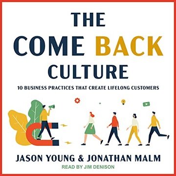The Come Back Culture 10 Business Practices That Create Lifelong Customers [Audiobook]