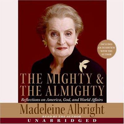 The Mighty and the Almighty Reflections on America, God, and World Affairs (Audiobook)