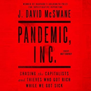 Pandemic, Inc. Chasing the Capitalists and Thieves Who Got Rich While We Got Sick [Audiobook]