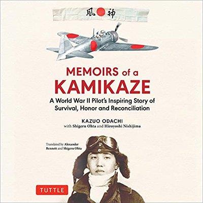 Memoirs of a Kamikaze A World War II Pilot’s Inspiring Story of Survival, Honor and Reconciliation (Audiobook)