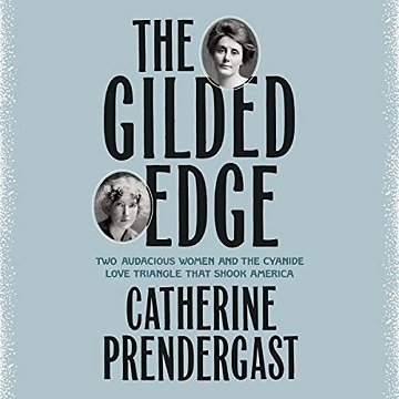 The Gilded Edge Two Audacious Women and the Cyanide Love Triangle That Shook America [Audiobook]