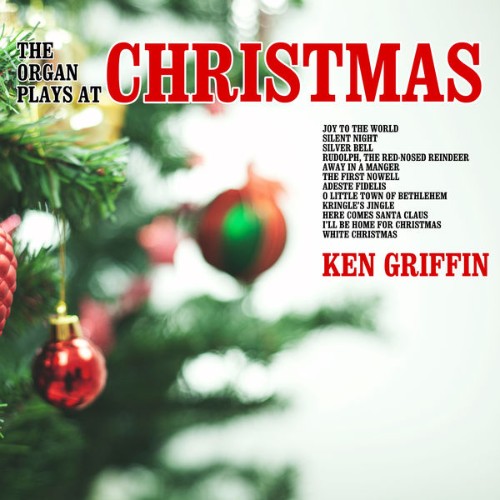 Ken Griffin - The Organ Plays at Christmas - 2022