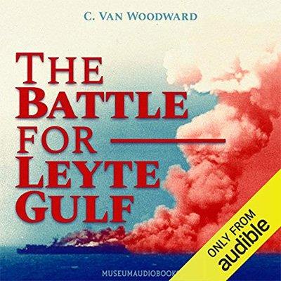 The Battle for Leyte Gulf The Incredible Story of World War II's Largest Naval Battle (Audiobook)