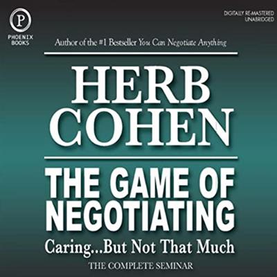 The Game of Negotiating Caring...But Not That Much The Complete Seminar