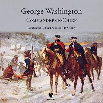 George Washington Commander-in-Chief [Audiobook]