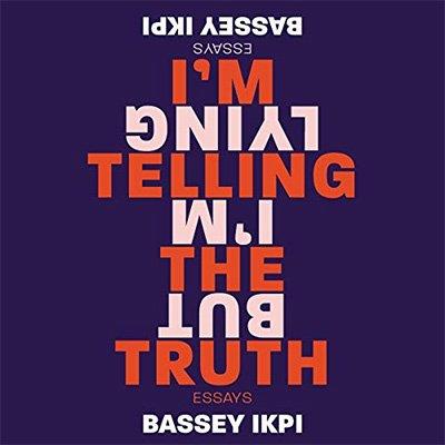 I'm Telling the Truth, but I'm Lying Essays (Audiobook)