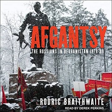 Afgantsy The Russians in Afghanistan 1979-89 [Audiobook]