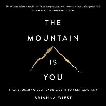 The Mountain Is You Transforming Self-Sabotage into Self-Mastery [Audiobook]