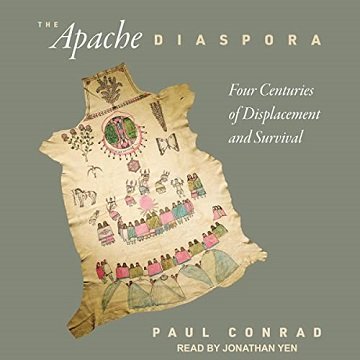 The Apache Diaspora Four Centuries of Displacement and Survival [Audiobook]