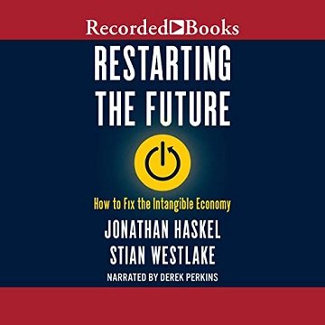 Restarting the Future How to Fix the Intangible Economy [Audiobook]