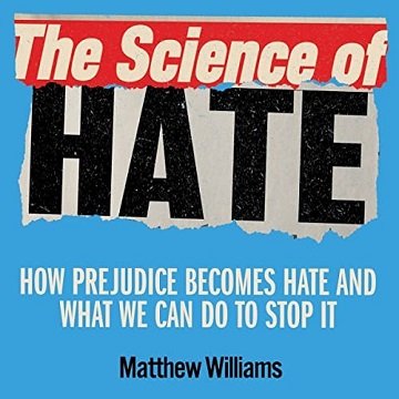 The Science of Hate How Prejudice Becomes Hate and What We Can Do to Stop It [Audiobook]