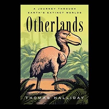 Otherlands A Journey Through Earth's Extinct Worlds [Audiobook]