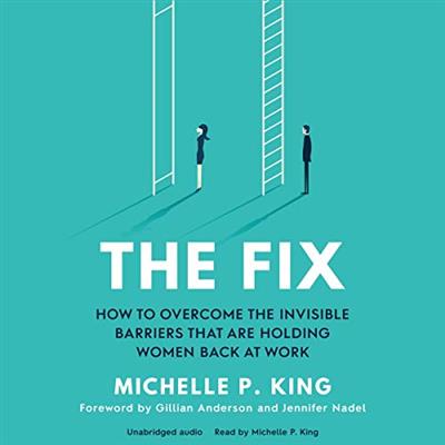 The Fix How To Overcome The Invisible Barriers That Are Holding Back At Work [Audiobook]