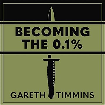 Becoming the 0.1% Thirty-Four Lessons from the Diary of a Royal Marines Commando Recruit [Audiobook]